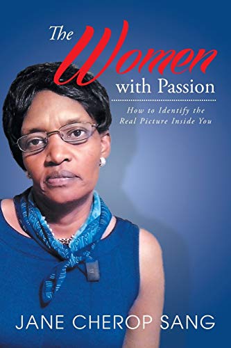 The Women with Passion: How to Identify the Real Picture Inside You
