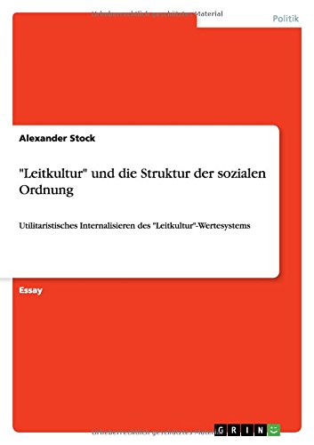 Leitkultur und die Struktur der sozialen Ordnung: Utilitaristisches Internalisieren des Leitkultur-Wertesystems