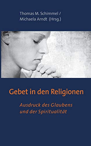 Gebet in den Religionen: Ausdruck des Glaubens und der Spiritualität