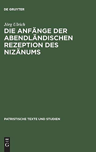 Die Anfänge der abendländischen Rezeption des Nizänums (Patristische Texte und Studien, 39, Band 39)