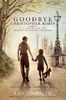 Goodbye Christopher Robin: A. A. Milne and the Making of Winnie-the-Pooh