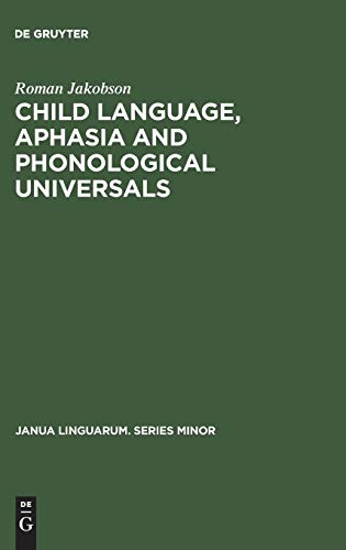 Child Language, Aphasia and Phonological Universals (Janua Linguarum. Series Minor, 72, Band 72)