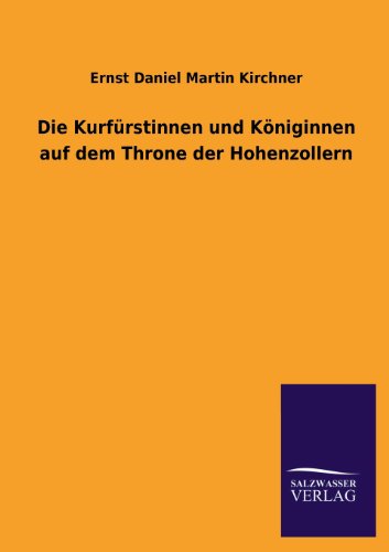Die Kurfürstinnen und Königinnen auf dem Throne der Hohenzollern