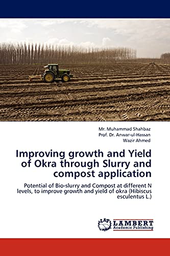 Improving growth and Yield of Okra through Slurry and compost application: Potential of Bio-slurry and Compost at different N levels, to improve growth and yield of okra (Hibiscus esculentus L.)