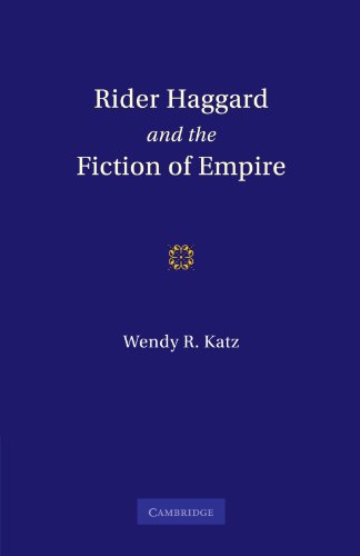 Rider Haggard and the Fiction of Empire: A Critical Study of British Imperial Fiction