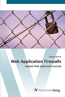 Web Application Firewalls: Applied Web application security