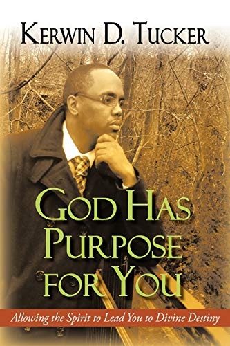 God Has Purpose for You: Allowing the Spirit to Lead You to Divine Destiny
