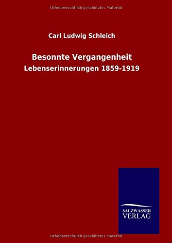 Besonnte Vergangenheit: Lebenserinnerungen 1859-1919