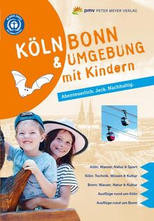 Köln Bonn & Umgebung mit Kindern: Abenteuerlich. Jeck. Nachhaltig.