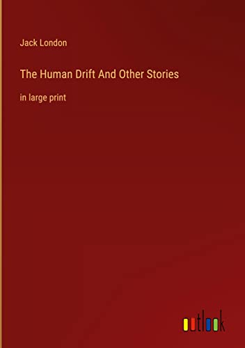 The Human Drift And Other Stories: in large print