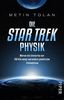 Die STAR TREK Physik: Warum die Enterprise nur 158 Kilo wiegt und andere galaktische Erkenntnisse