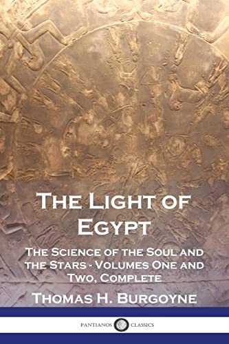 The Light of Egypt: The Science of the Soul and the Stars - Volumes One and Two, Complete