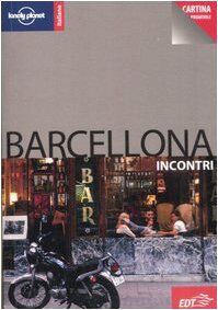 Barcellona. Con cartina (Incontri/Lonely Planet)