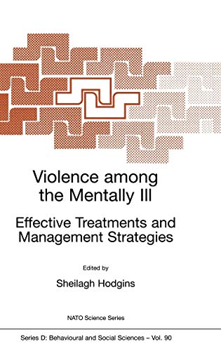 Violence among the Mentally III: Effective Treatments and Management Strategies (Nato Science Series D:, 90, Band 90)