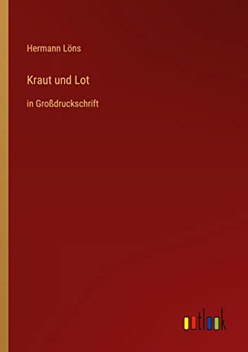 Kraut und Lot: in Großdruckschrift