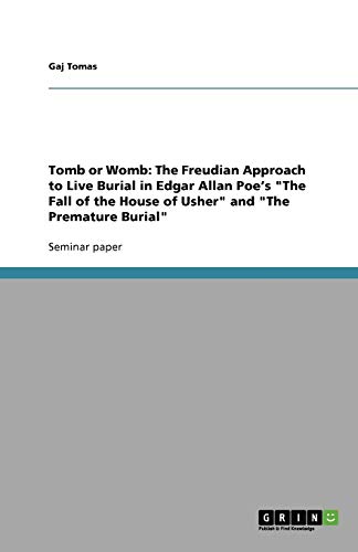 Tomb or Womb: The Freudian Approach to Live Burial in Edgar Allan Poe¿s The Fall of the House of Usher and The Premature Burial