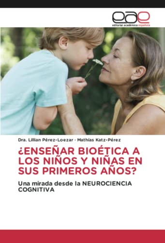 ¿ENSEÑAR BIOÉTICA A LOS NIÑOS Y NIÑAS EN SUS PRIMEROS AÑOS?: Una mirada desde la NEUROCIENCIA COGNITIVA