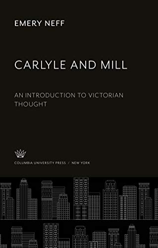 Carlyle and Mill: An Introduction to Victorian Thought