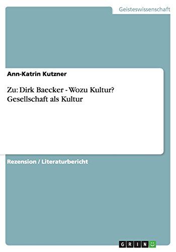 Zu: Dirk Baecker - Wozu Kultur? Gesellschaft als Kultur