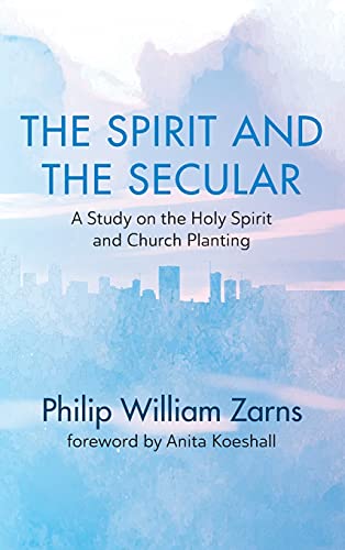 The Spirit and the Secular: A Study on the Holy Spirit and Church Planting