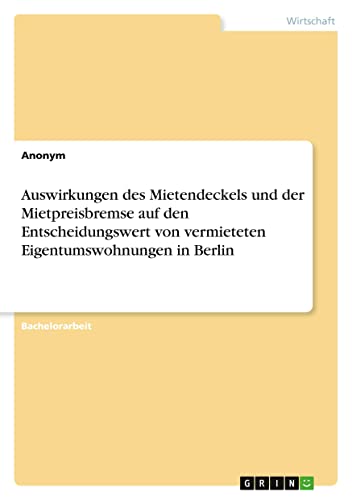 Auswirkungen des Mietendeckels und der Mietpreisbremse auf den Entscheidungswert von vermieteten Eigentumswohnungen in Berlin