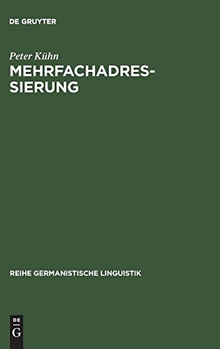 Mehrfachadressierung: Untersuchungen zur adressatenspezifischen Polyvalenz sprachlichen Handelns (Reihe Germanistische Linguistik, Band 154)