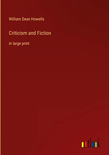 Criticism and Fiction: in large print