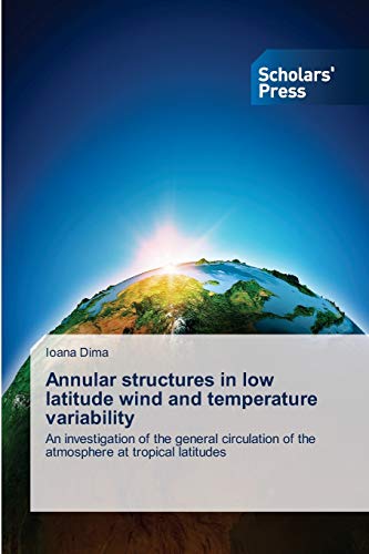 Annular structures in low latitude wind and temperature variability: An investigation of the general circulation of the atmosphere at tropical latitudes