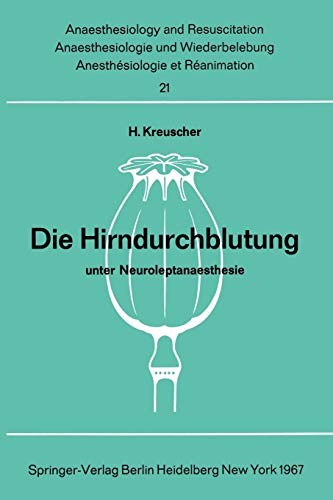 Die Hirndurchblutung unter Neuroleptanaesthesie: Tierexperimentelle Untersuchungen zur Pharmakologie von Dehydrobenzperidol und Fentanyl ... and Intensive Care Medicine, 21, Band 21)