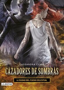 Cazadores de sombras 6. Ciudad del fuego celestial