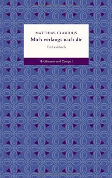 Mich verlangt nach dir: Die schönsten Texte von Matthias Claudius