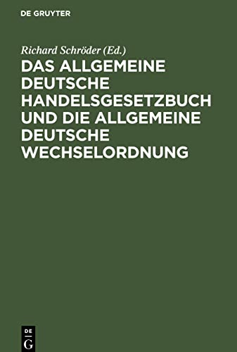 Das allgemeine Deutsche Handelsgesetzbuch und die allgemeine Deutsche Wechselordnung: nebst den Abweichungen der schweizerischen Wechselordnung und ... seerechtlichen Gesetzen des Deutschen Reiches