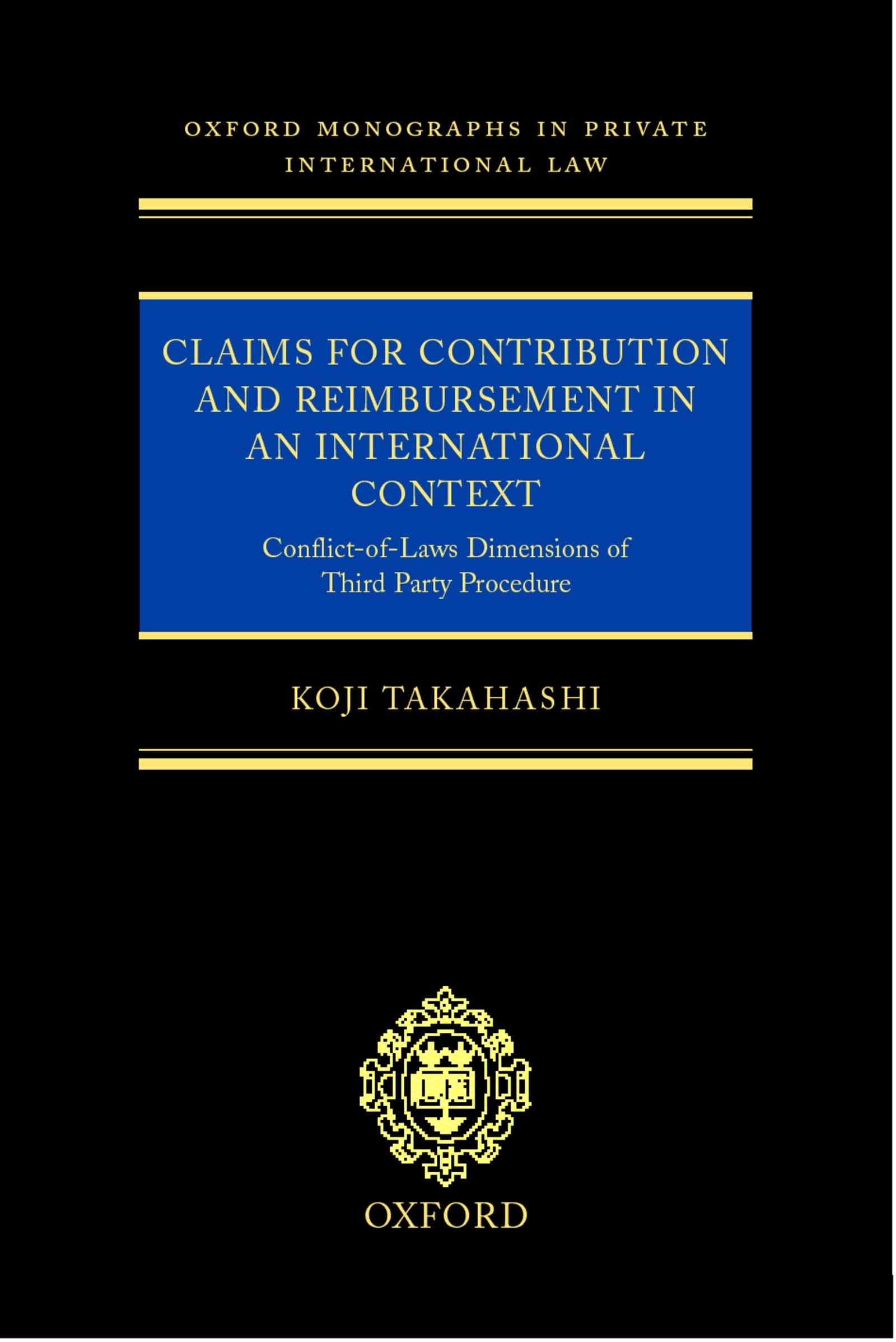 Claims for Contribution and Reimbursement in an International Context: Conflict-Of-Laws Dimensions of Third Party Procedure (Oxford Private International Law Series)