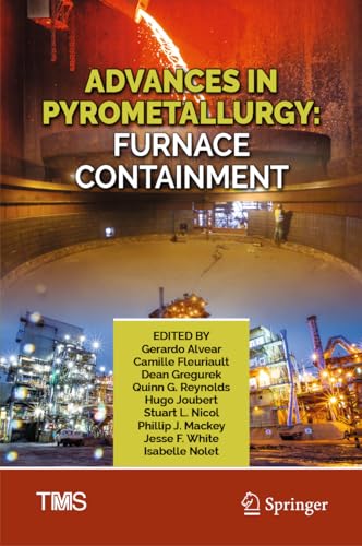 Advances in Pyrometallurgy: Furnace Containment (The Minerals, Metals & Materials Series)