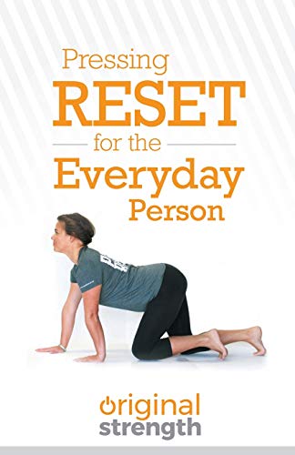 Original Strength Pressing Reset For The Everyday Person (Pressing Reset For Living Life Better & Stronger)