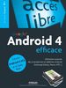 Android 4 efficace. Utilisation avancée des smartphones et tablettes Android (Samsung Galaxy, Nexus, HTC...)