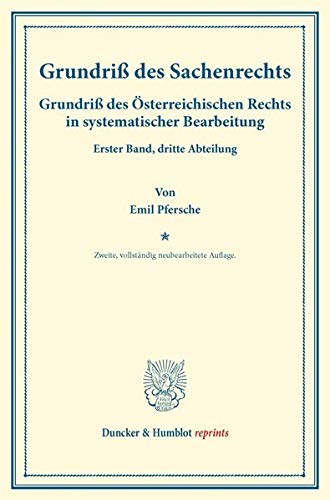Grundriß des Sachenrechts.: Grundriß des Österreichischen Rechts in systematischer Bearbeitung. Erster Band, dritte Abteilung. Hrsg. von August Finger ... Frankl. (Duncker & Humblot reprints, Band 1)