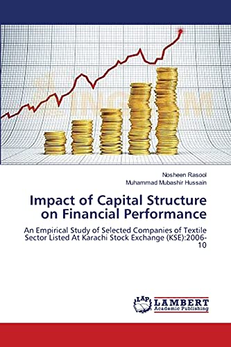 Impact of Capital Structure on Financial Performance: An Empirical Study of Selected Companies of Textile Sector Listed At Karachi Stock Exchange (KSE):2006-10