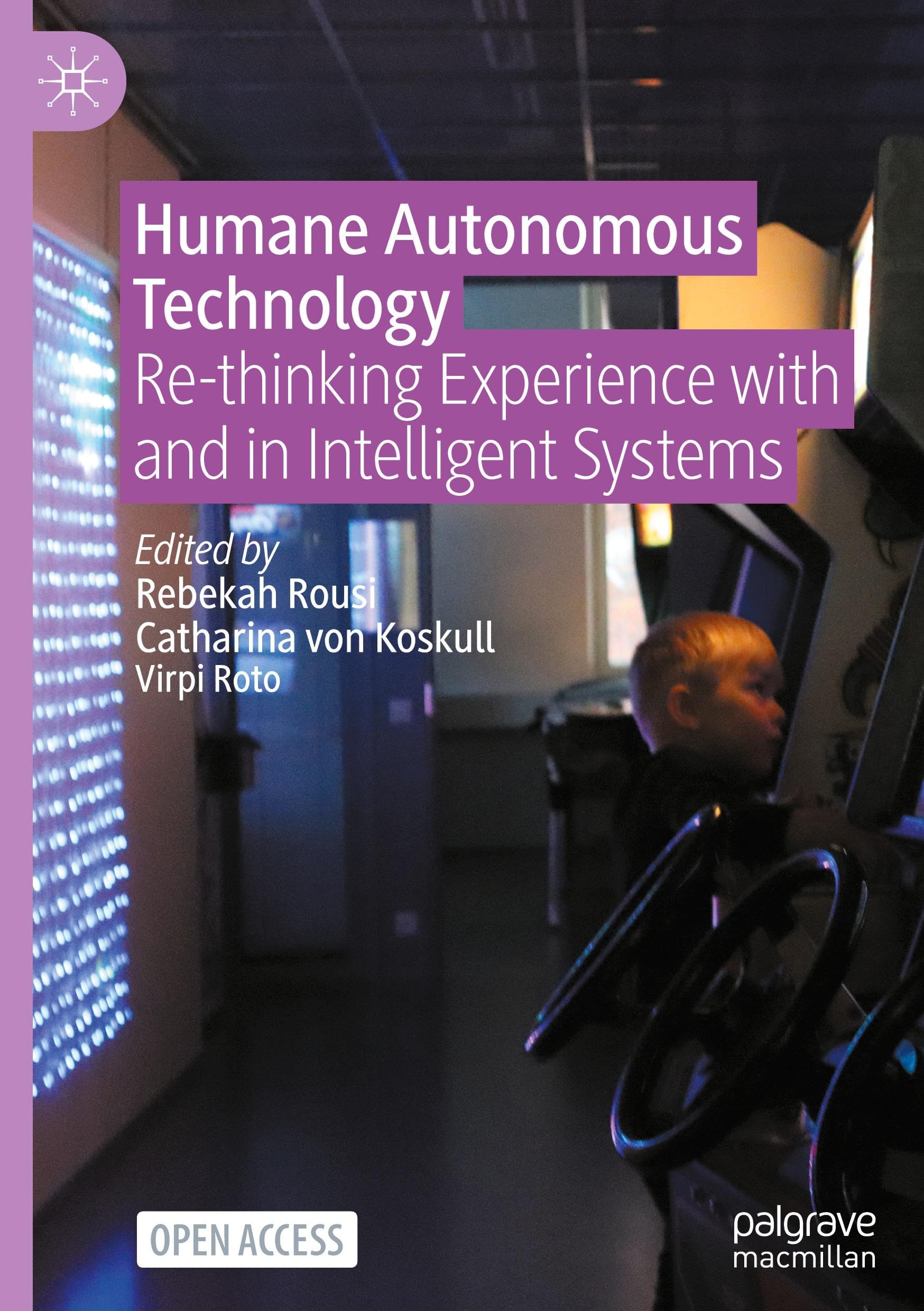 Humane Autonomous Technology: Re-thinking Experience with and in Intelligent Systems