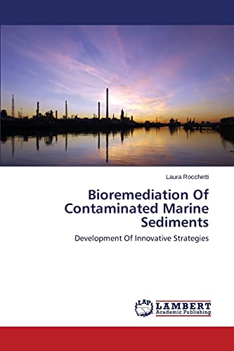 Bioremediation Of Contaminated Marine Sediments: Development Of Innovative Strategies