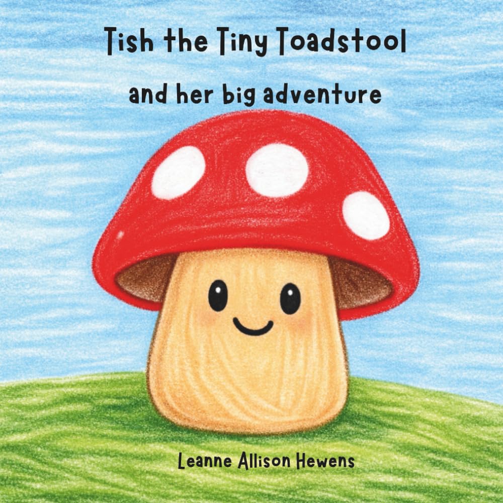 Tish the Tiny Toadstool and her big adventure