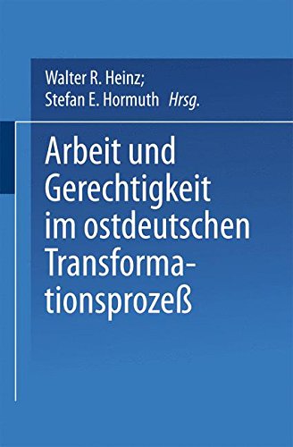 Arbeit und Gerechtigkeit im ostdeutschen Transformationsprozeß (Beiträge zu den Berichten der Kommision für die Erforschung des sozialen und . . . ... in den neuen Bundesländern e.V. (KSPW))