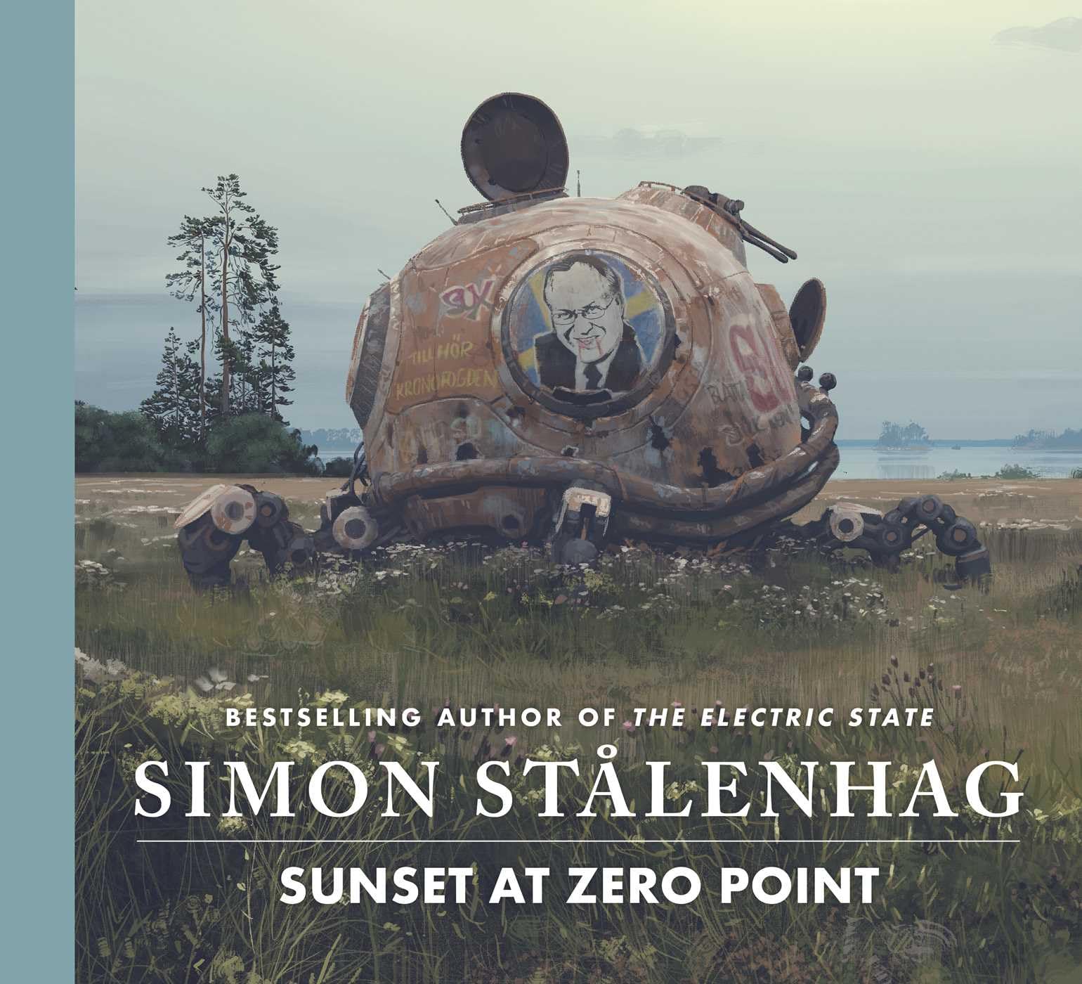 Simon Stålenhag Sunset At Zero Point, The Epic New Science Fiction Masterwork From The Acclaimed Author Of The Electric State