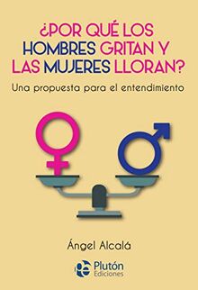 ¿Por qué los hombres gritan y las mujeres lloran? (Colección Nueva Era, Band 1)