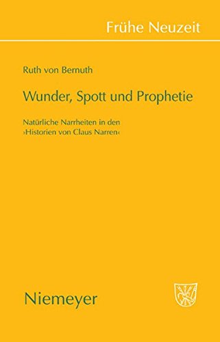 133: Wunder, Spott und Prophetie: Natürliche Narrheit in den »Historien von Claus Narren« (Frühe Neuzeit, Band 133)