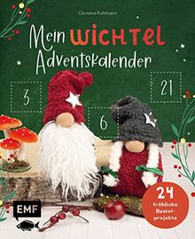 Mein Wichtel-Adventskalender-Buch: 24 fröhliche Bastel-, Back- und Deko-Projekte – Mit perforierten Seiten zum Auftrennen