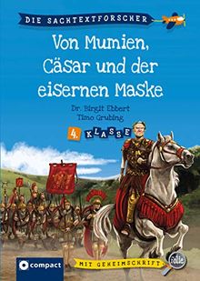 Von Mumien, Caesar und dem Mann mit der eisernen Maske: 4. Klasse (Die Sachtextforscher)