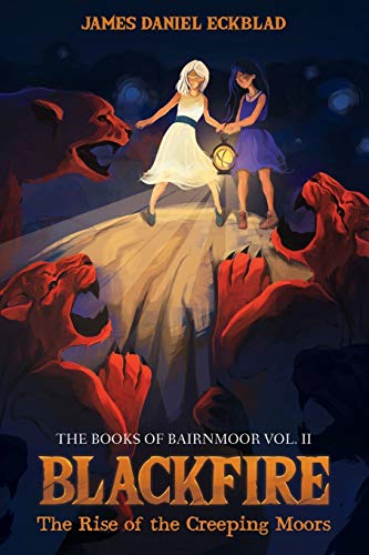 Blackfire: The Rise of the Creeping Moors: The Books of Bairnmoor, Volume II