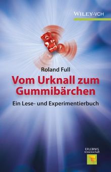 Vom Urknall zum Gummibärchen (Erlebnis Wissenschaft)