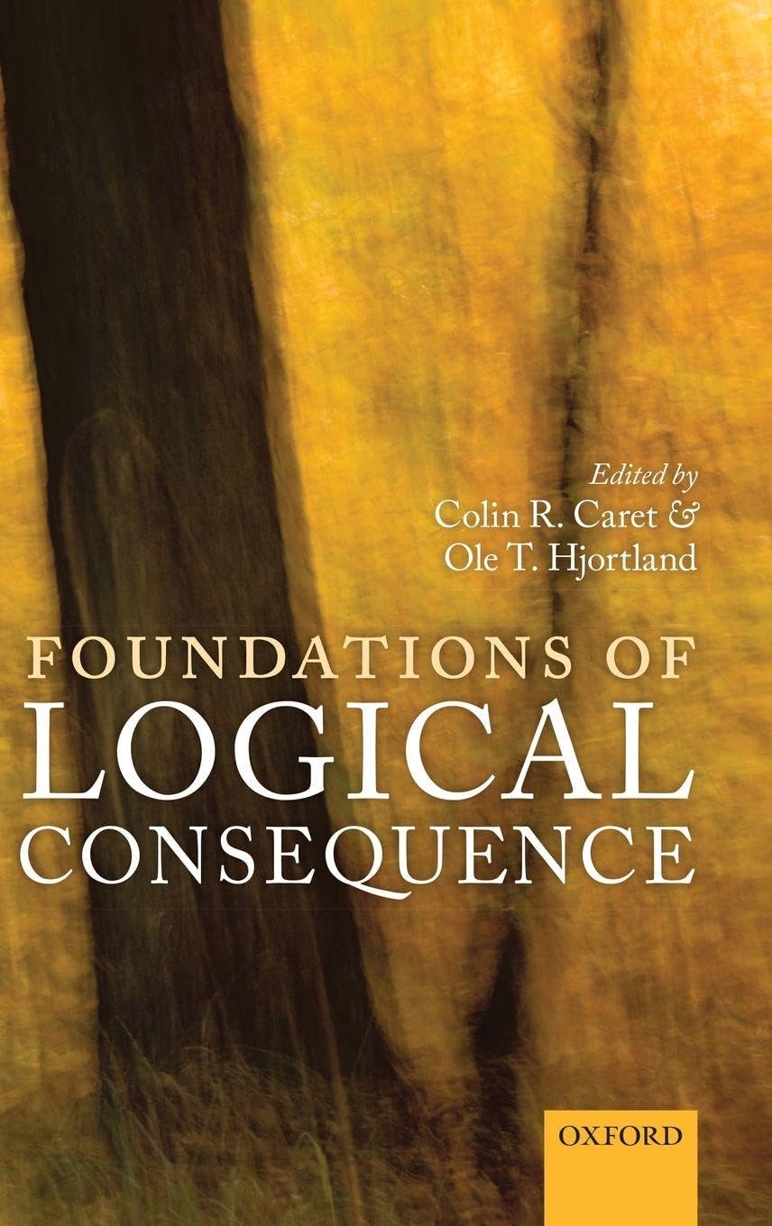 FOUNDATIONS OF LOGICAL CONSEQUENC MAOS C (Mind Association Occasional)